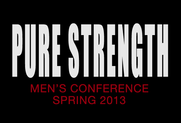 Pure Strength Men\'s Conference 2013
