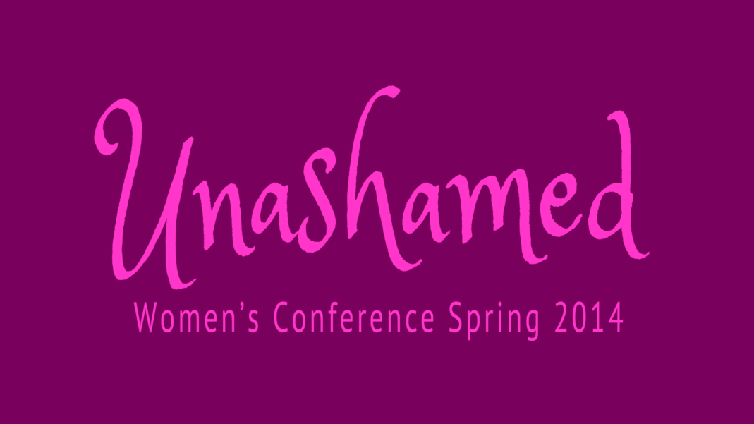 Unashamed Women\'s Conference 2014